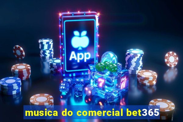 musica do comercial bet365